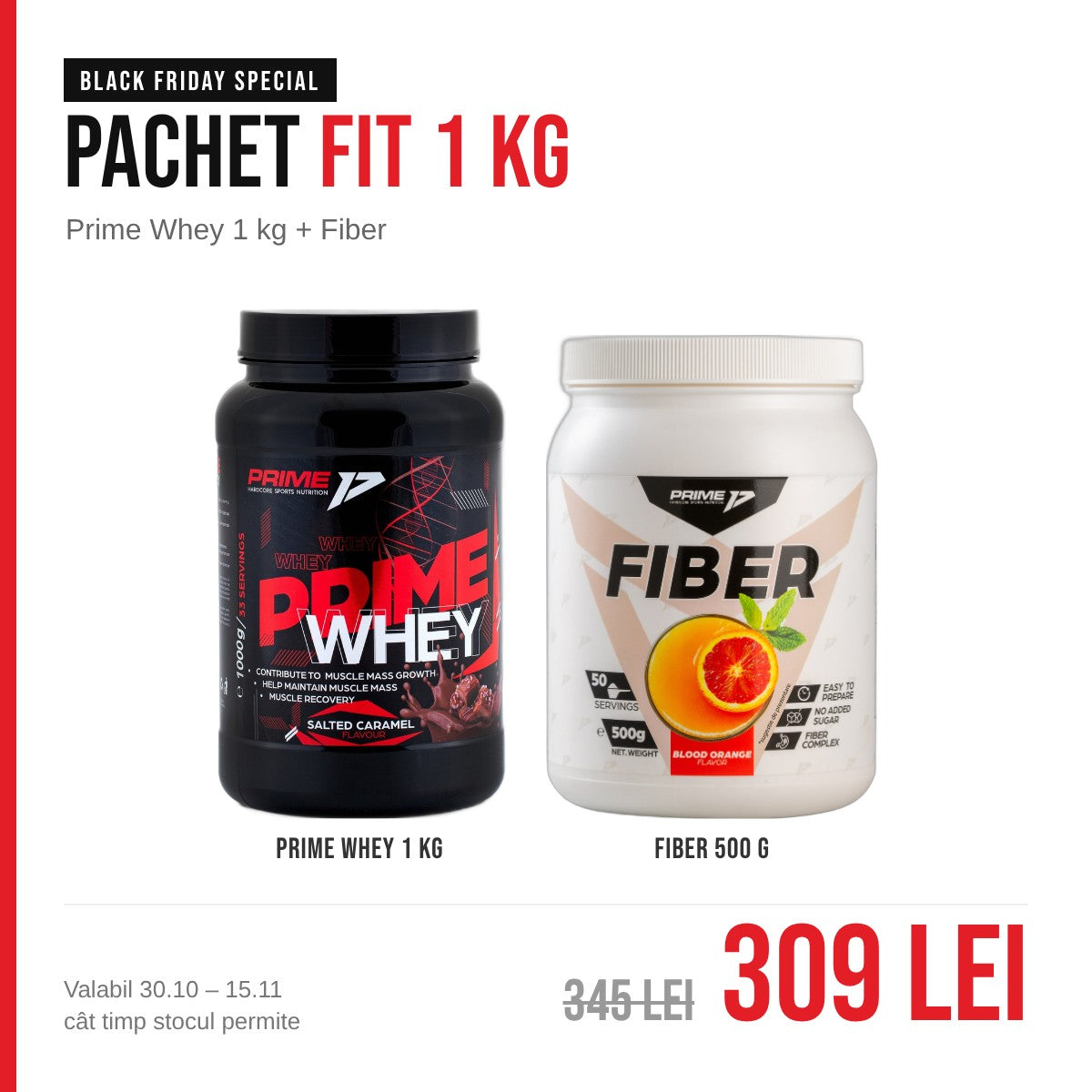 Pachet Fit 1 kg Black Friday: Prime Whey 1 kg și Fiber